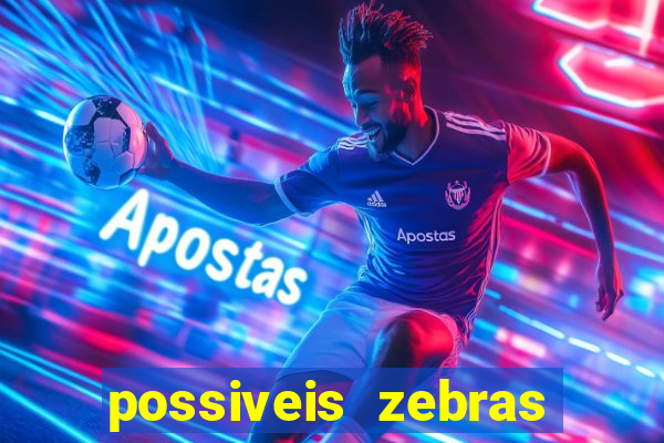 possiveis zebras futebol hoje